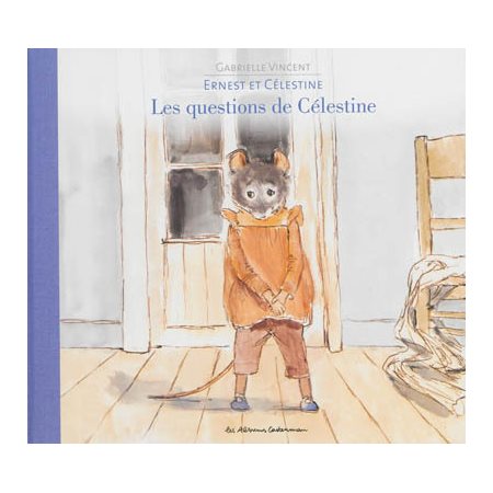 Ernest et Célestine T.17 : Les questions de Célestine