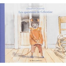 Ernest et Célestine T.17 : Les questions de Célestine