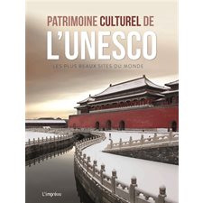 Patrimoine culturel de l'Unesco : Les plus beaux sites du monde