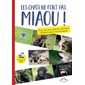 Les chats ne font pas miaou ! : Tous les sons que les animaux utilisent pour communiquer