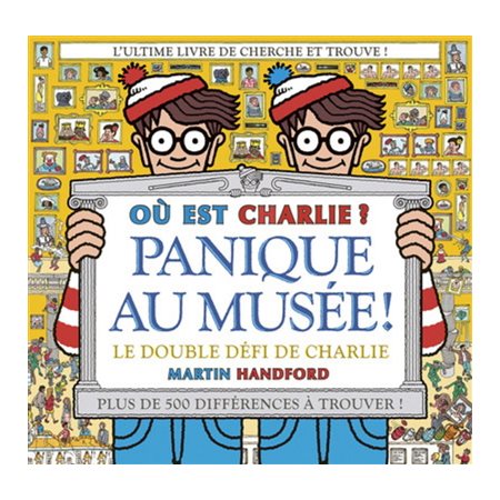 Panique au musée ! : Où est Charlie ? : Le double défi de Charlie : Plus de 500 différences à trouver !