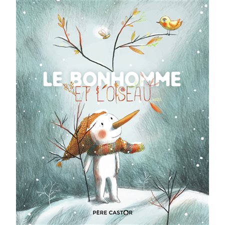 Le bonhomme et l'oiseau : Les histoires du Père Castor