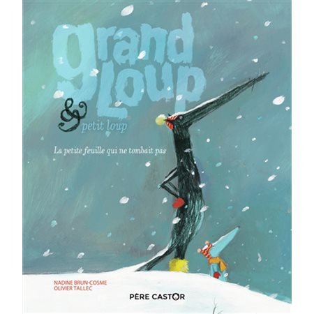 La petite feuille qui ne tombait pas : Grand Loup & Petit Loup : Les histoires du Père Castor