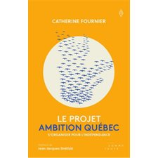Le Projet Ambition Québec : S'organiser pour l'indépendance