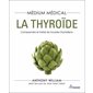 La thyroïde, Médium médical : Comprendre et traiter les troubles thyroïdiens