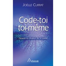 Code-toi toi-même (FP) : Devenir le créateur de sa réalité