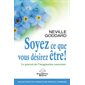 Soyez ce que vous désirez être ! (FP) : Les carnets de Neville Goddard