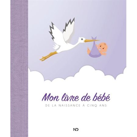 Mon livre de bébé : De la naissance à cinq ans