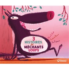 Trois histoires de méchants loups