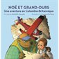 Une aventure en Colombie-Britannique : Noé et Grand-Ours