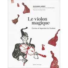 Le violon magique : Contes et légendes du Québec