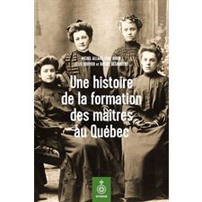Une histoire de la formation des maîtres au Québec