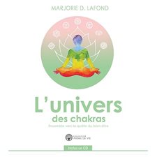 L'univers des chakras, ensemble vers la quête du bien-être : Livre + CD