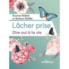 Lâcher prise : Dire oui à la vie