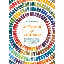 Le pouvoir des couleurs : Transformez votre vie grâce à la psychologie des couleurs