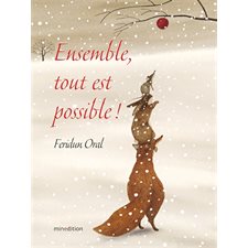 Ensemble, tout est possible ! : 2 histoires : La pomme des neiges & Un hiver bien chaud