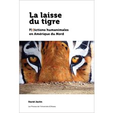 La laisse du tigre : F(r)ictions humanimales en Amérique du Nord