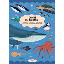 Comme un poisson ... : Animaux, plantes et créatures aquatiques, avec ou sans nageoires