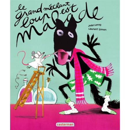 Le grand méchant loup est malade : Le grand méchant loup : Livre-marionnette