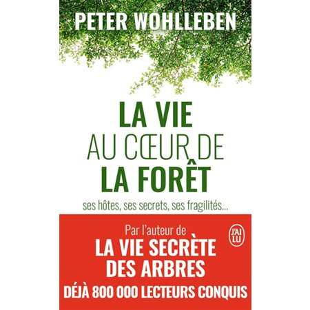 La vie au coeur de la forêt (FP) : Ses hôtes, ses secrets, ses fragilités ...