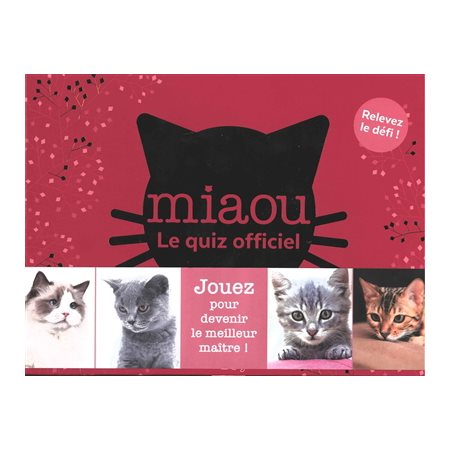 Miaou : Le quiz officiel : 1 à 6 joueurs : 270 questions pour tester vos connaissances sur les chats