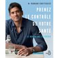 Prenez le contrôle de votre santé : Le nouvel art de guérir