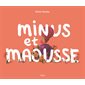 Minus et Maousse