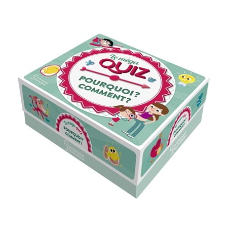 Le méga quiz : Pourquoi ? Comment ?