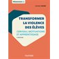 Transformer la violence des élèves : 2e édition