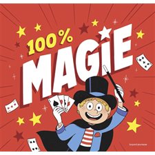 100 % magie : 20 tours expliqués pas à pas