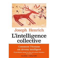L'intelligence collective : Comment expliquer la réussite de l'espèce humaine