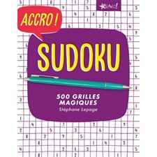 Sudoku : Accro ! : 500 grilles magiques