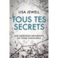 Tous tes secrets : Une obsession dévorante, un crime inavouable