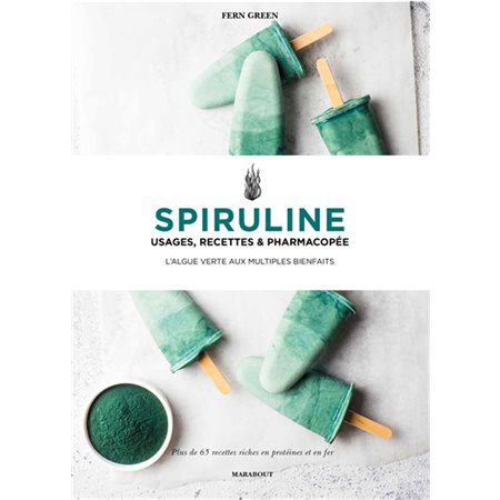 Spiruline : Usages, recettes & pharmacopée : L'algue verte aux multiples bienfaits