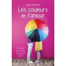 Les couleurs de l'amour : Tout est plus beau lorsqu'on aime !