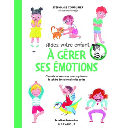 Aidez votre enfant à gérer ses émotions : Conseils et exercices pour apprivoiser la spère émotionnel
