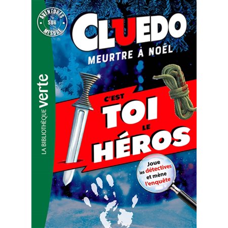 Meurtre à Noël : Cluedo : C'est toi le héros : Bibliothèque verte : Joue les détectives et mène l'en