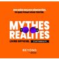 Mythes, réalité : Livre officiel mytherealite : 200 idées reçues démontées, 15 quiz pour vous tester