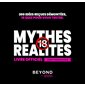 Mythes, réalité, + 18 ans : Livre officiel mytherealite : 200 idées reçues démontées, 15 quiz pour v