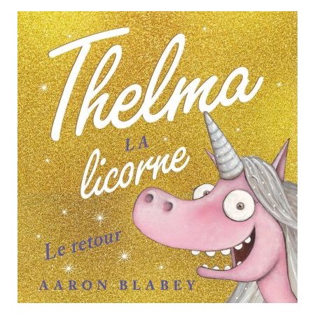 Le retour : Thelma la licorne