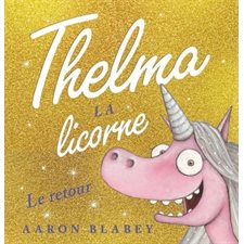 Le retour : Thelma la licorne