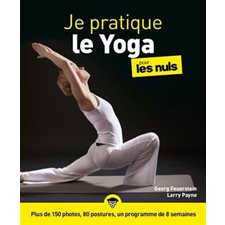 Je pratique le yoga pour les nuls : Plus de 150 photos, 80 postures, un programme de 8 semaines