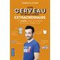 Votre cerveau est définitivement extraordinaire : 50 nouvelles astuces de mentaliste qui vontvous ch