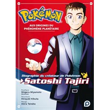 Pokémon, aux origines du phénomène planétaire : biographie du créateur de Pokémon, Satoshi Tajiri