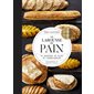 Le Larousse du pain : 80 recettes de pains et de viennoiseries