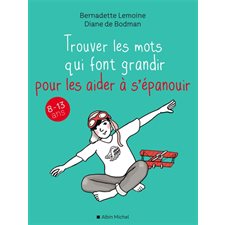 Trouver les mots qui font grandir pour les aider à s'épanouir : 8 - 13 ans