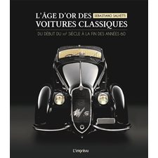 L'âge d'or des voitures classiques : Du début du XXe siècle à la fin des années 60