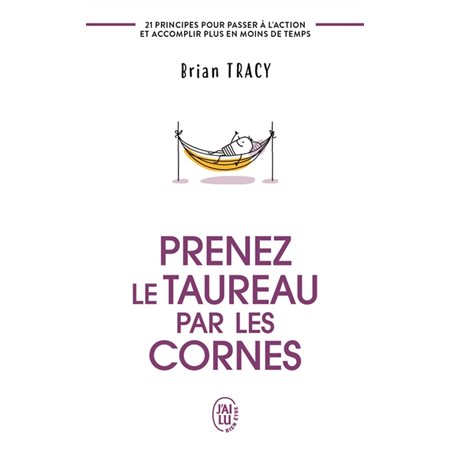 Prenez le taureau par les cornes (FP) : 21 principes pour passer à l'action et accomplir plus en moi