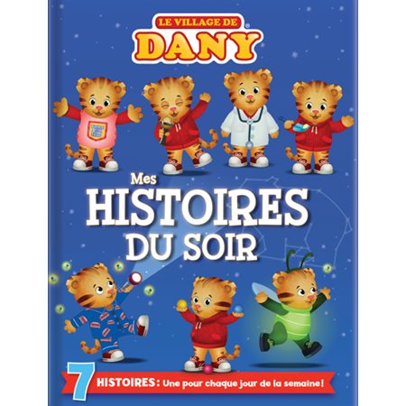 Mes histoires du soir : Le  village de Dany : 7 histoires, 1 pour chaque jour de la semaine !