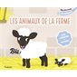 Les animaux de la ferme : Mon livre sonore à caresser : Une caresse = un son